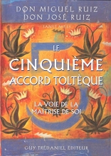 Le cinquième accord toltèque - La voie de la maîtrise de soi