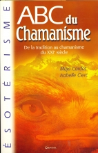 ABC du chamanisme - De la tradition au chamanisme du XXIe siècle