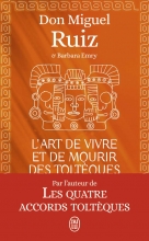 L'art de vivre et de mourir des Toltèques - Le livre pour comprendre la sagesses toltèque
