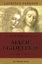 La descendance de Marie-Madeleine au-delà du Code Da Vinci - La Conspiration contre la Descendance de Jésus et Marie 