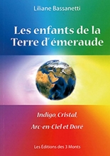 Les enfants de la Terre d'émeraude - Indigo, Cristal, Arc-en-Ciel et Doré