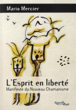 L'Esprit en liberté - Manifeste du nouveau chamanisme