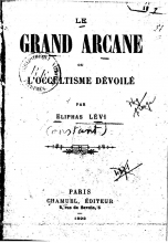Le Grand Arcane ou l'Occultisme dévoilé