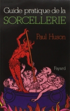 Guide pratique de la sorcellerie 