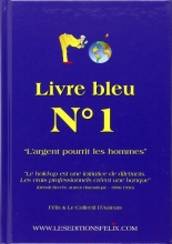 Livre Bleu N°1 - " L'argent pourrit les hommes"