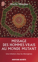 Message des hommes vrais au monde mutant - Une initiation chez les aborigènes