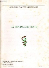La pharmacie verte - Guide Des Plantes Medicinales