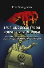 Les plans occultes du Nouvel Ordre Mondial: Projet MK Ultra, bases souterraines secrètes, rituels sataniques Illuminati et 11 septembre 2001