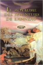 Le Royaume des Seigneurs de l'anneau - Mythes et Magie de la Quête du Graal de Laurence Gardner