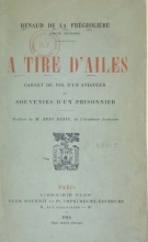 A tire d'ailes - Carnet de vol d'un aviateur et souvenir d'un prisonnier