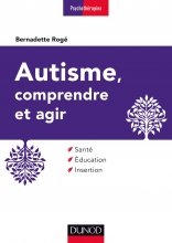 Autisme, comprendre et agir - Santé, éducation, insertion