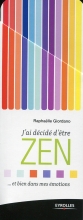 J'ai décidé d'être zen - Et bien dans mes émotions