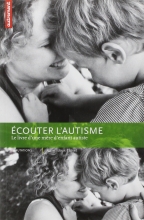 Ecouter l'autisme - Le livre d'une mère d'enfant autiste