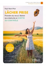 Lâcher prise - Prendre du recul, libérer sa créativité et sortir du contrôle