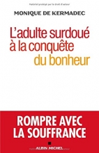 L'Adulte surdoué à la conquête du bonheur - Rompre avec la souffrance