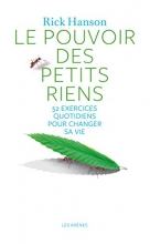 Le Pouvoir des petits riens - 52 exercices quotidiens pour changer sa vie 