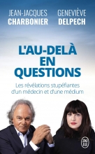 L'Au-Delà en questions - Les révélations stupéfiantes d'un médecin et d'une médium