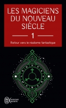 Les magiciens du nouveau siècle - Retour vers le réalisme fantastique - Tome 1