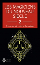 Les magiciens du nouveau siècle - Retour vers le réalisme fantastique - Tome 2