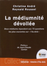 La médiumnité dévoilée - Deux médiums répondent aux 70 questions les plus courantes sur "l'Au-delà"