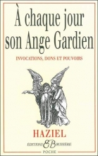 A chaque jour son ange gardien : Invocations, dons et pouvoirs
