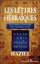 Qu'est-ce-que les Lettres Hébraïques - Les fabuleux pouvoirs de l'Alphabet Sacré