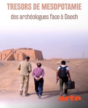 Trésors de Mésopotamie - Des archéologues face à Daech