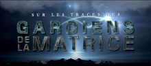 Sur les traces des Gardiens de la Matrice