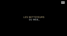Les nettoyeurs du web