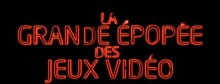 [Serie] La Grande Epopée des Jeux Vidéo