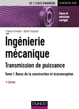 Ingénierie mécanique - Transmission de puissance - Tome 1 - Bases de la construction et écoconception