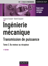 Ingénierie mécanique - Transmission de puissance - Tome 2 - Du moteur au récepteur