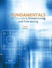 Fundamentals of Geometric Dimensioning and Tolerancing - Based on Asme 14.5-2009