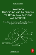 Geometrical Dimensioning and Tolerancing for Design, Manufacturing and Inspection - A Handbook for Geometrical Product Specification Using Iso and Asme Standards