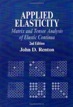 Applied Elasticity - Matrix and Tensor Analysis of Elastic Continua