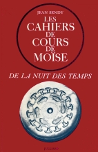 De la nuit des temps (1) - Les cahiers de cours de Moïse