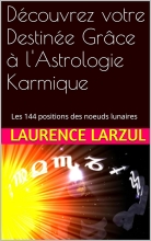 Découvrez votre Destinée Grâce à l'Astrologie Karmique - Les 144 positions des noeuds lunaires