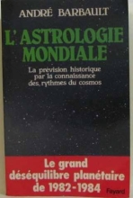 Astrologie Mondiale. Ses Bases Rationnelles, la Loi des Grands Evènements Historiques. Quinze Ans de Paix Sur L'europe