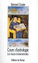 Cours d'astrologie - Tome 1 - Les bases fondamentales