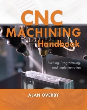Cnc Machining Handbook - Building, Programming, and Implementation