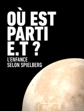 Où est parti E.T. ? - L'enfance selon Spielberg