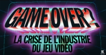 Game Over ? La Crise de l'Industrie du Jeu Vidéo