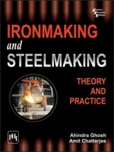 Ironmaking and Steelmaking - Theory and Practice