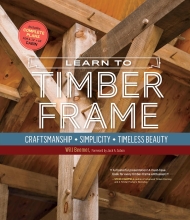 Learn to Timber Frame - Craftsmanship, Simplicity, Timeless Beauty