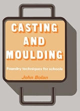 Casting and Moulding - Foundry Techniques for Schools