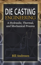 Die Cast Engineering - A Hydraulic, Thermal, and Mechanical Process