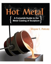 Hot Metal - A Complete Guide to the Metal Casting of Sculpture