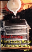 Metal Casting - A Sand Casting Manual for the Small Foundry (Volume 2)