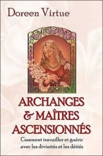 Archanges et Maîtres ascensionnés - Comment travailler et guérir avec les divinités et les déités