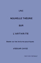 Edgar Cayce - Une Nouvelle Théorie sur l'Arthrite